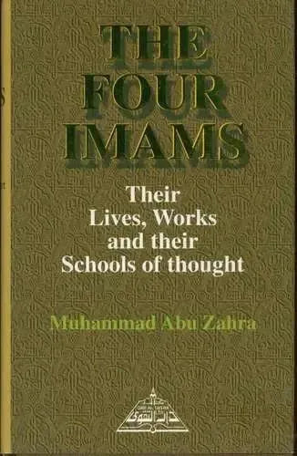 The Four Imams: Their Lives, Works and their Schools of Thought Dar Al Taqwa