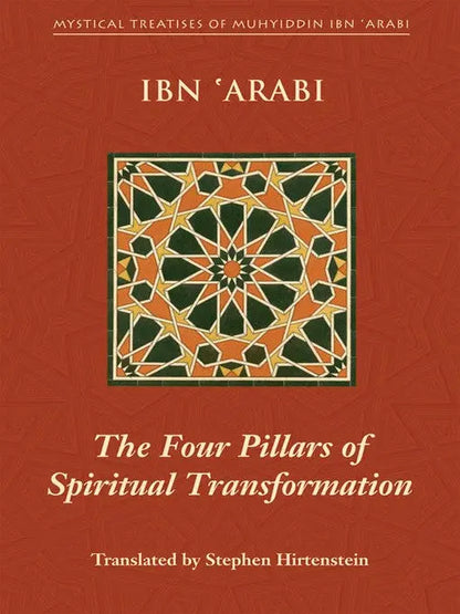 The Four Pillars of Spiritual Transformation: The Adornment of the Spiritually Transformed (Hilyat al-abdal) Anqa Publishing