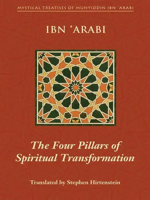 The Four Pillars of Spiritual Transformation: The Adornment of the Spiritually Transformed (Hilyat al-abdal) Anqa Publishing