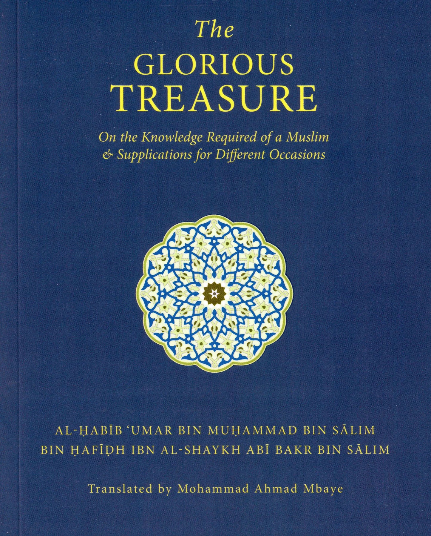 The Glorious Treasure: On the Knowledge Required of a Muslim & Supplications for Different Occasions
