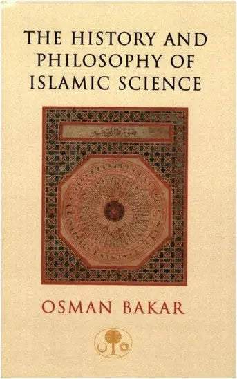The History and Philosophy of Islamic Science Islamic Texts Society