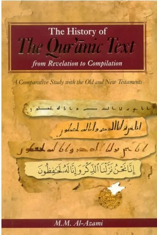 The History of The Qur'anic Text - From Revelation to Compilation: A Comparative Study Study With Old And New Testaments