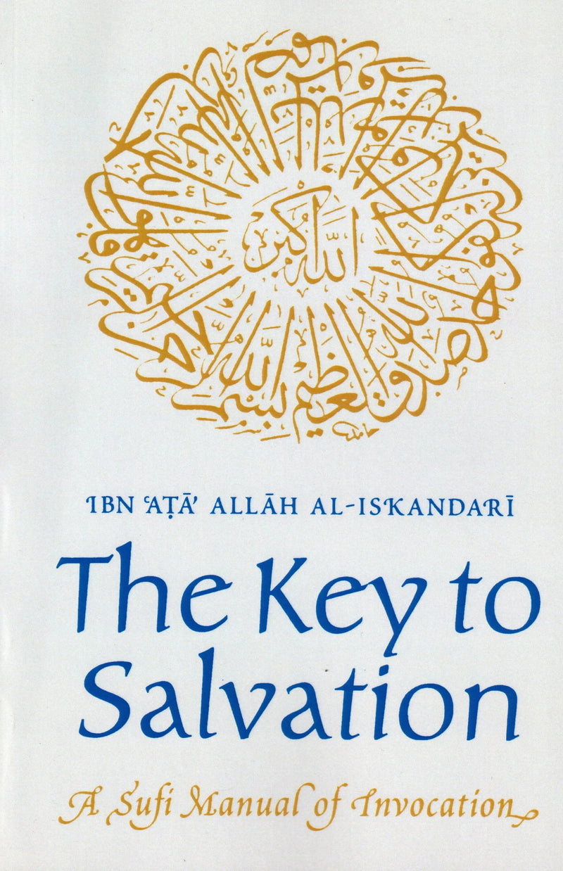 The Key to Salvation: A Sufi Manual of Invocation by Ibn Ata Allah al-Iskandari book cover
