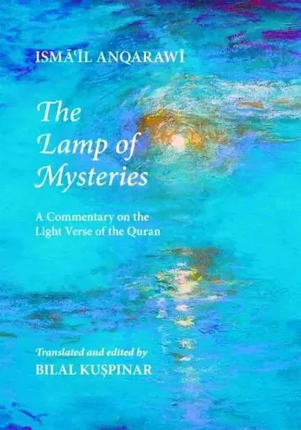 The Lamp of Mysteries: A Commentary on the Light Verse of the Quran by Ismail Anqarawi book cover