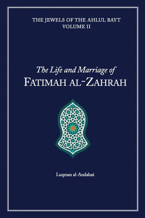 The Life and Marriage of Fatimah al-Zahrah by Luqman al-Andalusi book cover