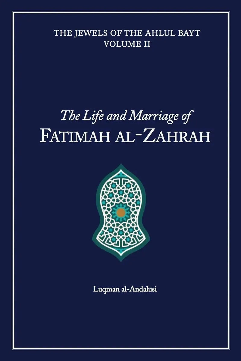 The Life and Marriage of Fatimah al-Zahrah by Luqman al-Andalusi book cover