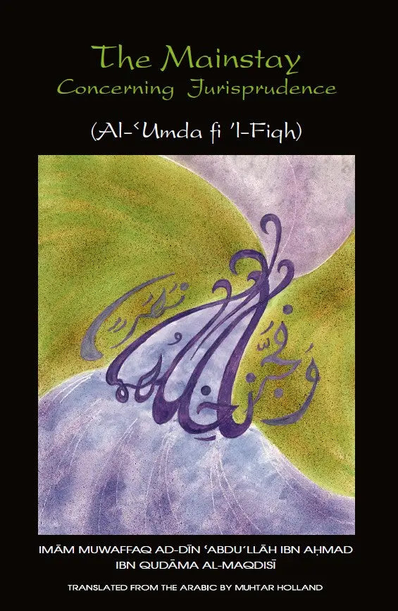 The Mainstay Concerning Jurisprudence (Al 'Umda fi 'l Fiqh: A Handbook of Hanbali Fiqh) Al-Baz Publishing