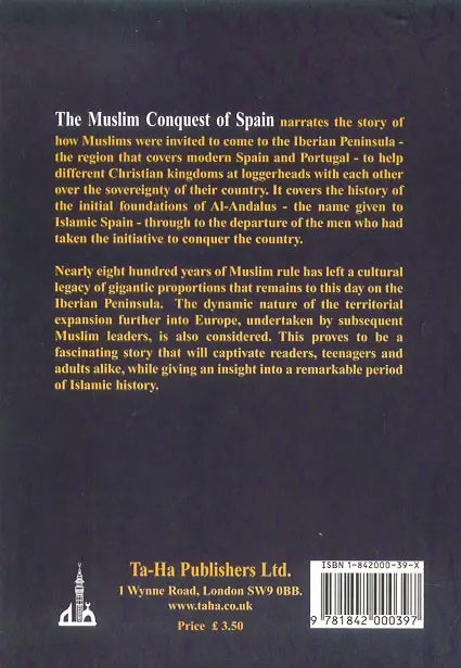 The Muslim Conquest of Spain and the Legacy of Al-Andalus Taha Publishers
