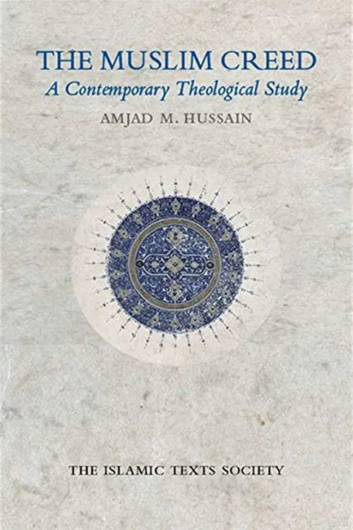 The Muslim Creed A Contemporary Theological Study