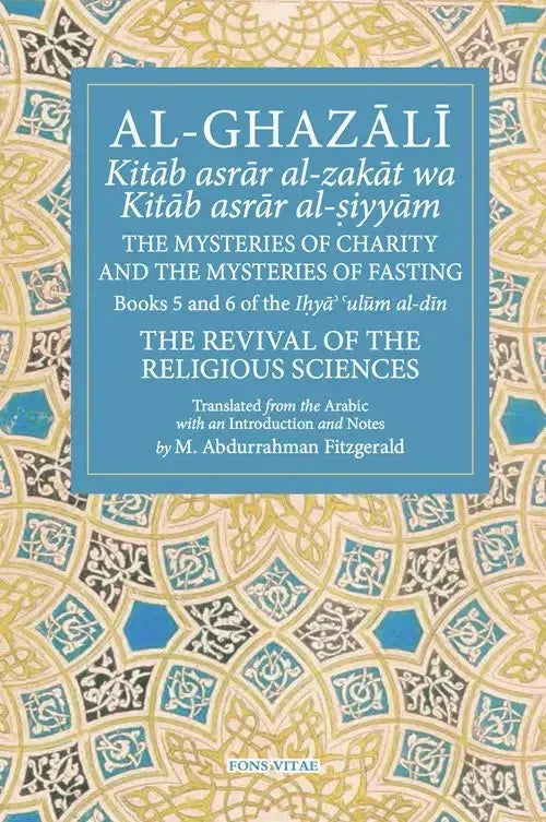 The Mysteries of Charity and the Mysteries of Fasting: Books 5 & 6 of the Ihya Ulum al-Din by al-Ghazali book cover