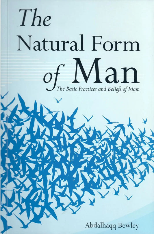 The Natural Form of Man – the Basic Practices and Beliefs of Islam - 2nd Edition