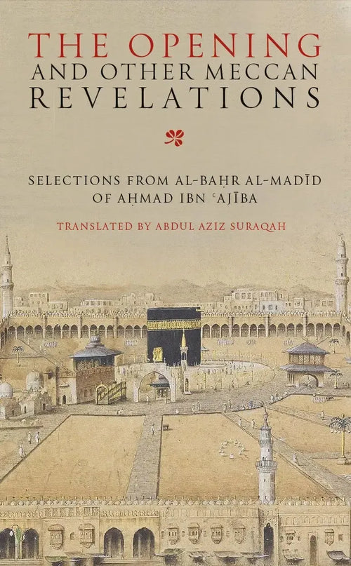 The Opening and Other Meccan Revelations: Selections from al-Bahar al-Madid by Ahmad ibn Ajiba book cover