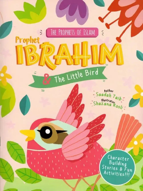 The Prophets of Islam: Prophet Ibrahim & the Little Bird by Saadah Taib book cover