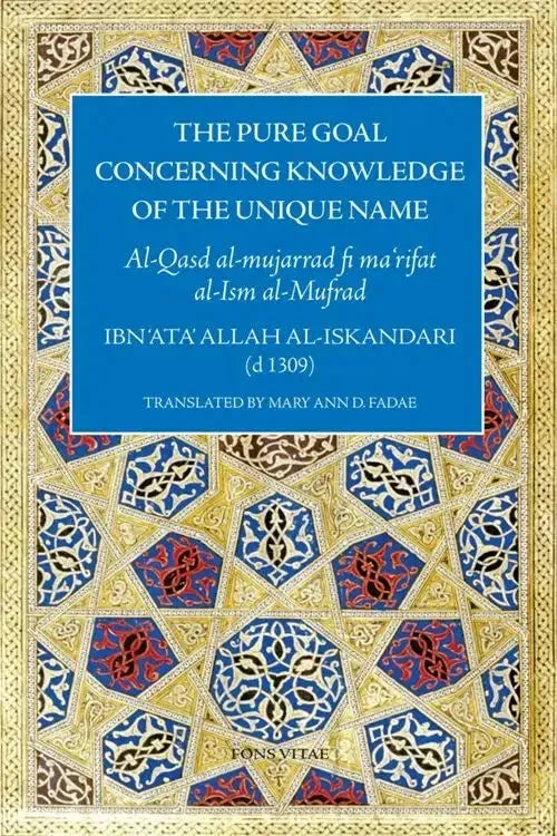 The Pure Goal Concerning Knowledge of the Unique Name by Ibn Ata Allah al-Iskandari book cover
