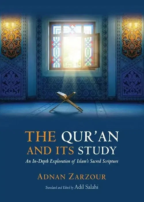 The Qur'an And Its Study: An In-Depth Exploration of Islam's Sacred Scripture by Adnan Zarzour book cover