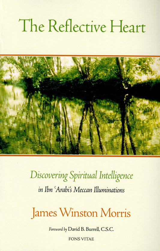 The Reflective Heart (Introduction to Ibn 'Arabi's Meccan Illuminations)