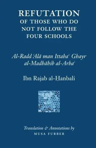 The Refutation of Those Who Do Not Follow the Four Schools