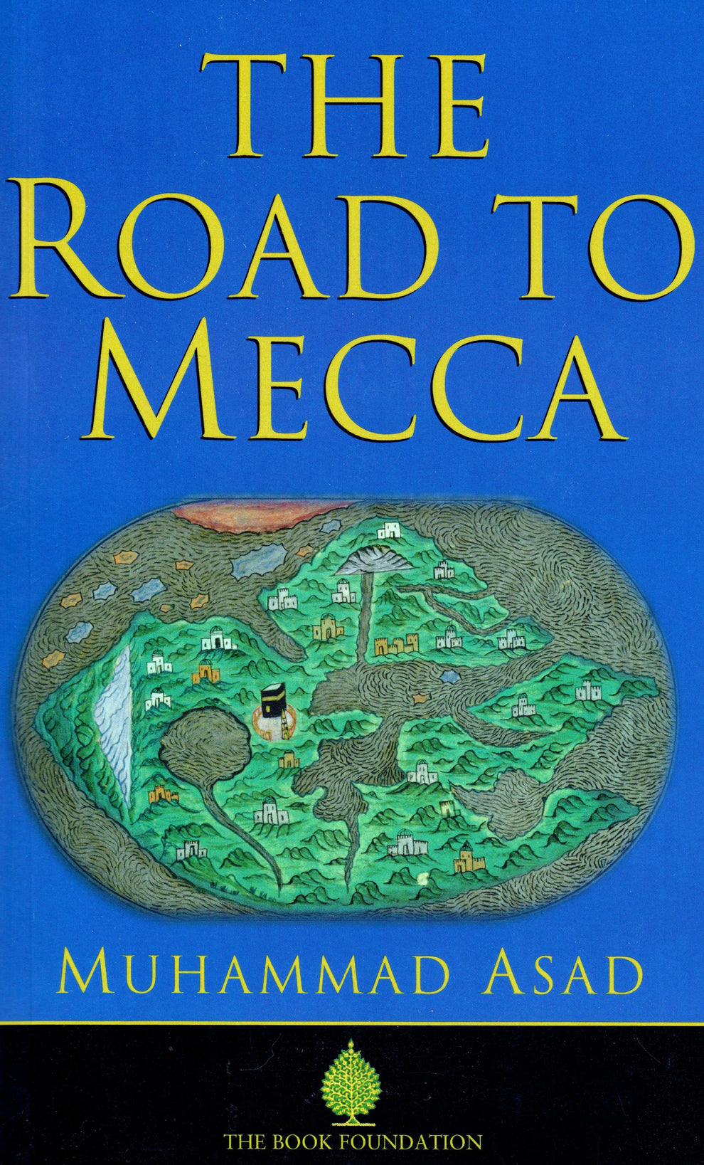 The Road to Mecca: Muhammad Asad Published by Muslim Academic ...