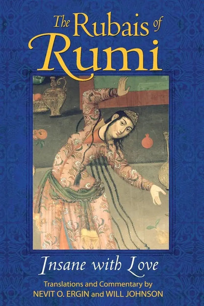 The Rubais of Rumi: Insane with Love