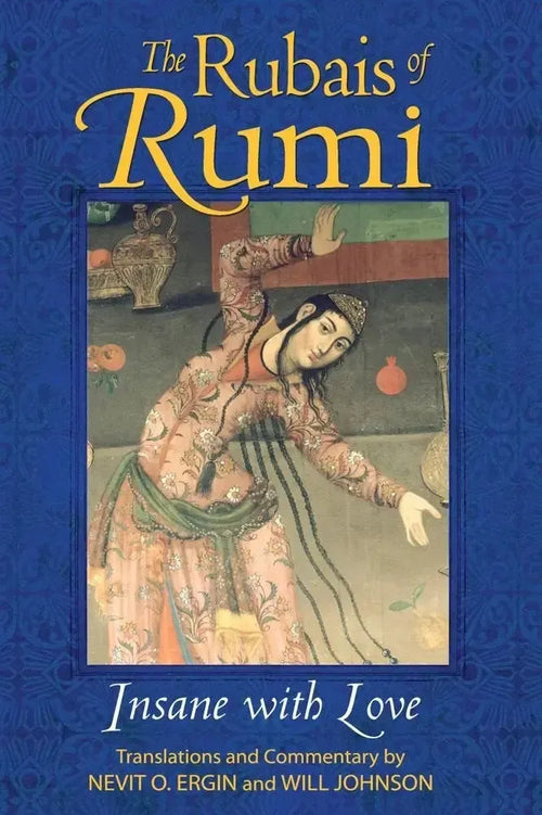 The Rubais of Rumi: Insane with Love by Nevit O.Ergin book cover