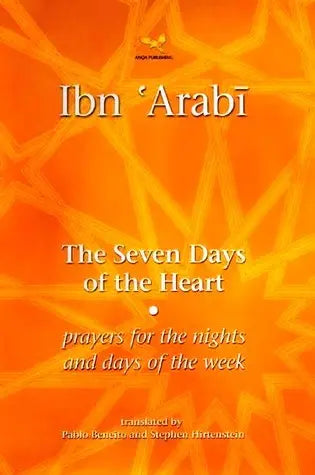The Seven Days of the Heart: Prayers for the Nights and Days of the Week Anqa Publishing