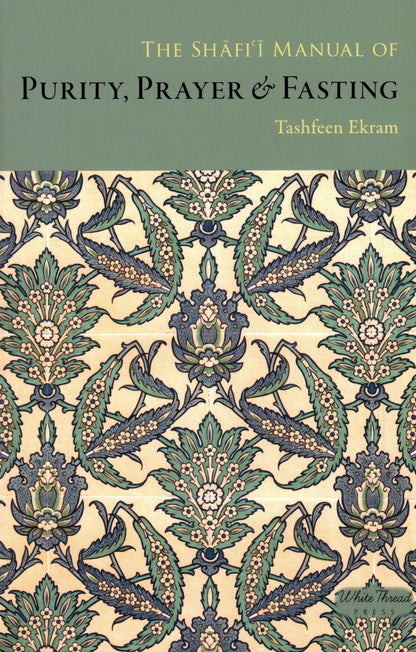 The Shafi’i Manual of Purity, Prayer & Fasting