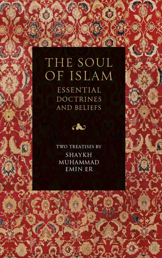 The Soul of Islam : Essential Doctrines and Beliefs