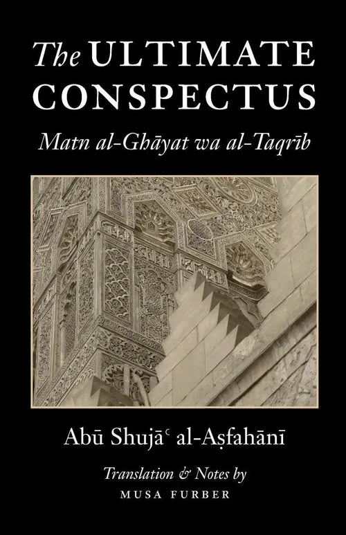The Ultimate Conspectus: Matn al-Ghayat wa al-Taqrib by Abu Shuja al-Isfahani book cover