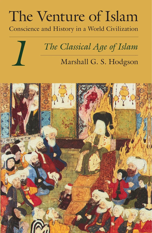 The Venture of Islam: Volume 1 - The Classical Age of Islam