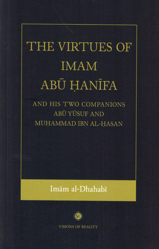 The Virtues of Imam Abu Hanifa And His Two Companions Abu Yusuf And Muhammad Ibn Al-Hasan