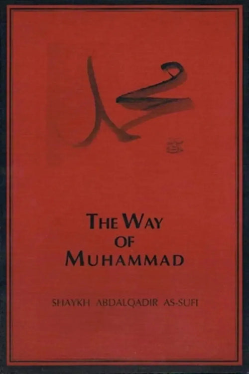 The Way of Muhammad by Abdalqadir as-Sufi book cover