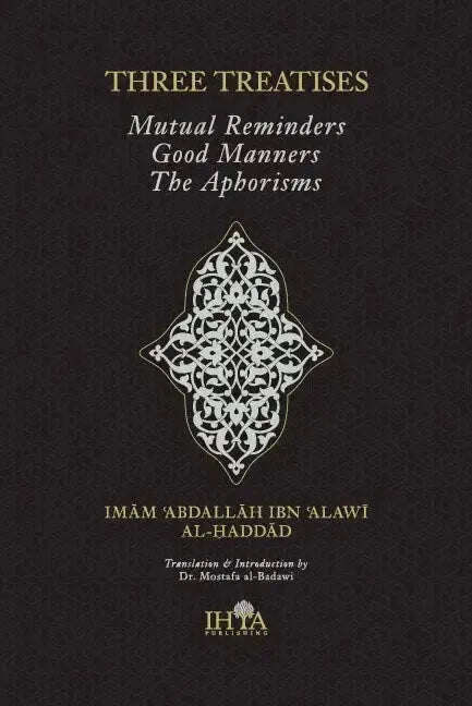 Three Treatises: Mutual Reminding, Good Manners & The Aphorisms by Abdallah ibn Alawi al-Haddad book cover