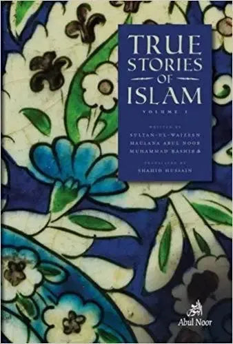 True Stories of Islam: Volume 1 by Abul Noor Muhammad Bashir book cover