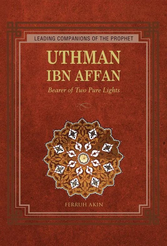 Uthman Ibn Affan The Possessor of Two Lights Tughra Books