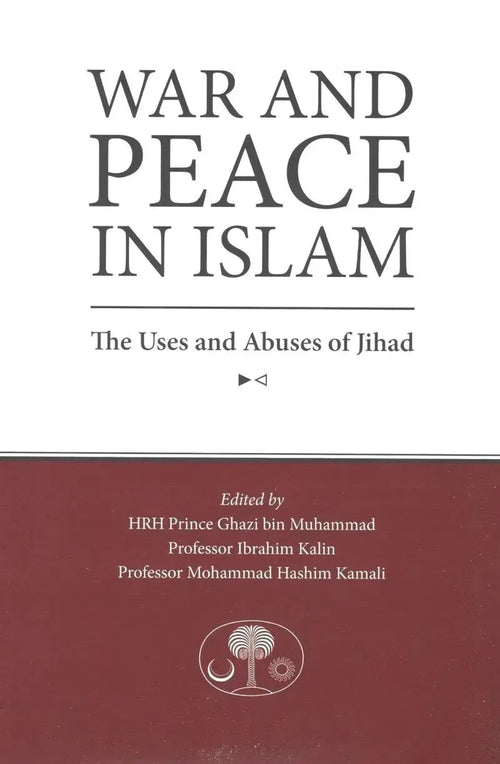 War and Peace in Islam: The Uses and Abuses of Jihad Islamic Texts Society