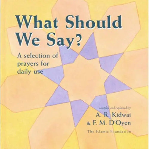 What Should We Say? : A Selection of prayers For Daily Use