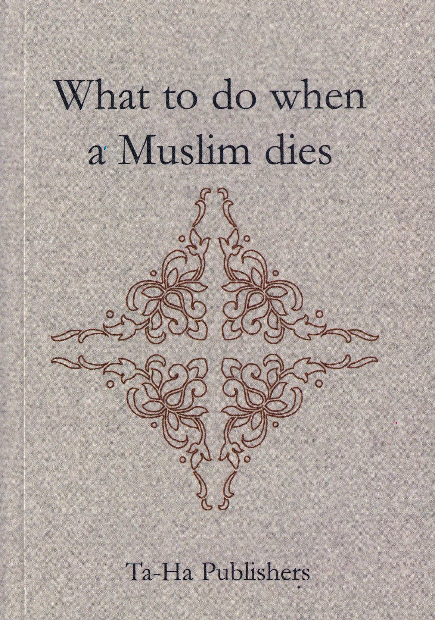 What to Do When a Muslim Dies Taha Publishers