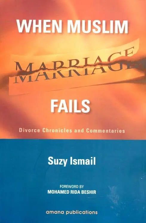 When Muslim Marriage Fails: Divorce Chronicles and Commentaries Amana Publications
