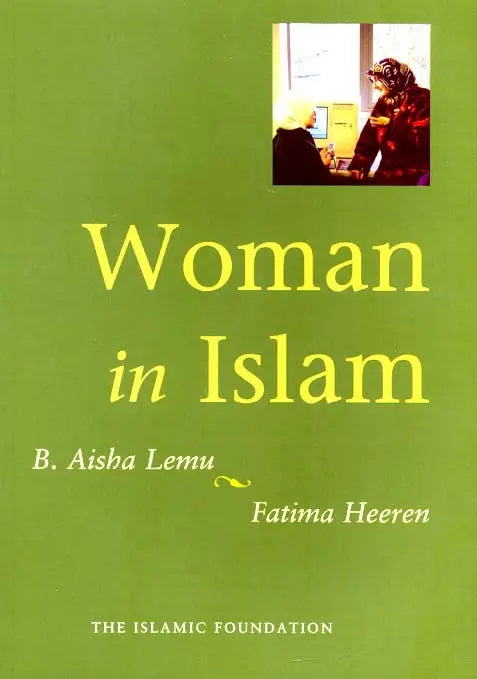 Woman in Islam (B Aisha Lemu, Fatima Heeren) Kube Publishing