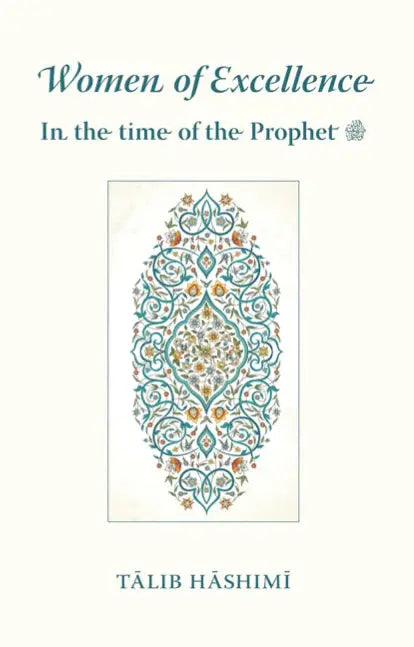 Women of Excellence - In the time of the Prophet ﷺ Turath Publishing