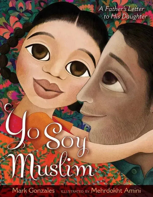 Yo Soy Muslim: A Father's Letter to His Daughter by Mark Gonzales book cover