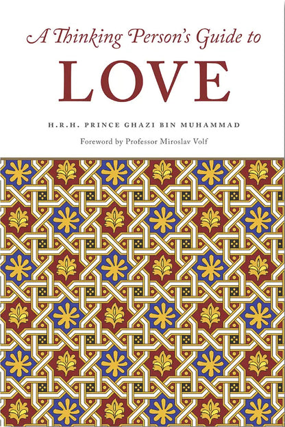 A Thinking Person's Guide to Love by Prince Ghazi bin Muhammad book cover