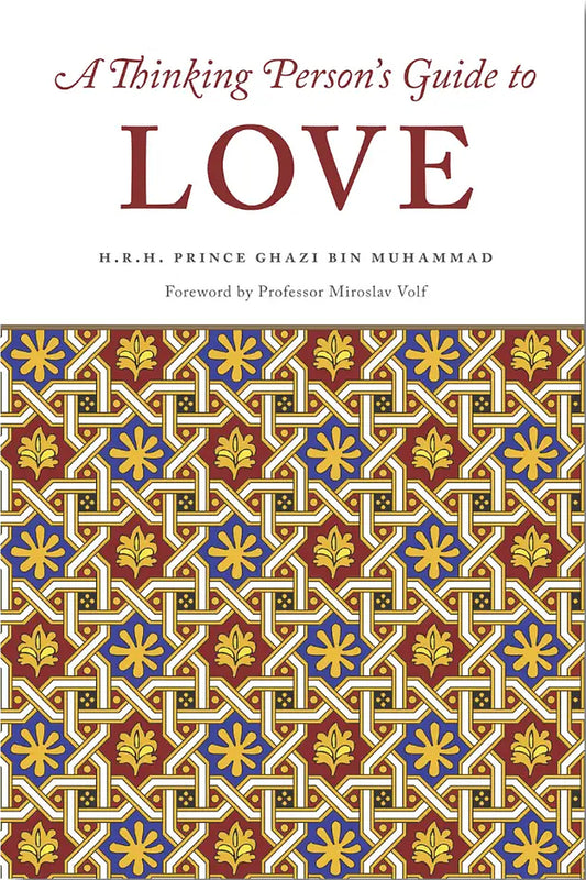 A Thinking Person's Guide to Love by Prince Ghazi bin Muhammad book cover