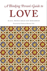 A Thinking Person's Guide to Love by Prince Ghazi bin Muhammad book cover