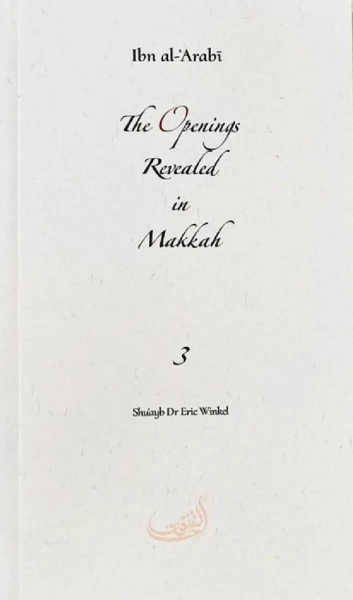 The Openings Revealed in Makkah: Volume 3 (Pocket Size Book) by Ibn Arabi book cover