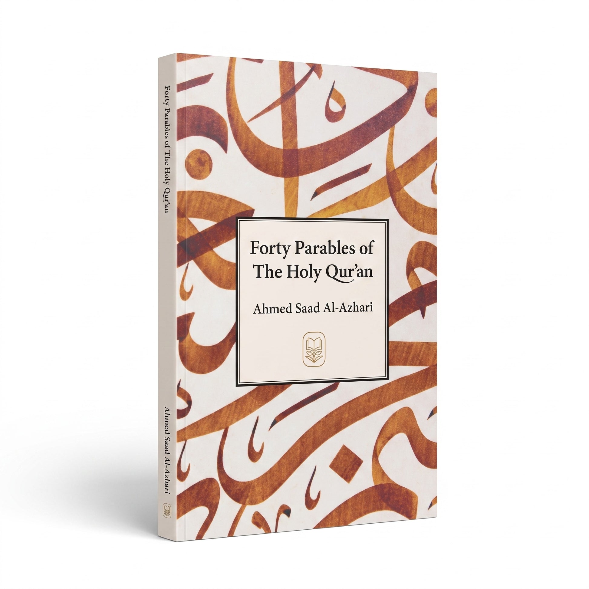 Forty Parables of The Holy Qur'an paperback shown standing at an angle, showing the calligraphic front cover and the cream spine with the title and author