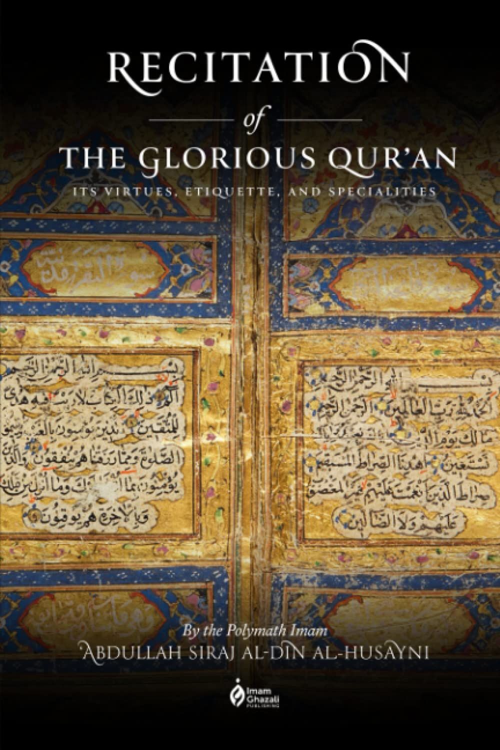 Recitation of the Glorious Qur'an: Its Virtues, Etiquettes, and Specialties