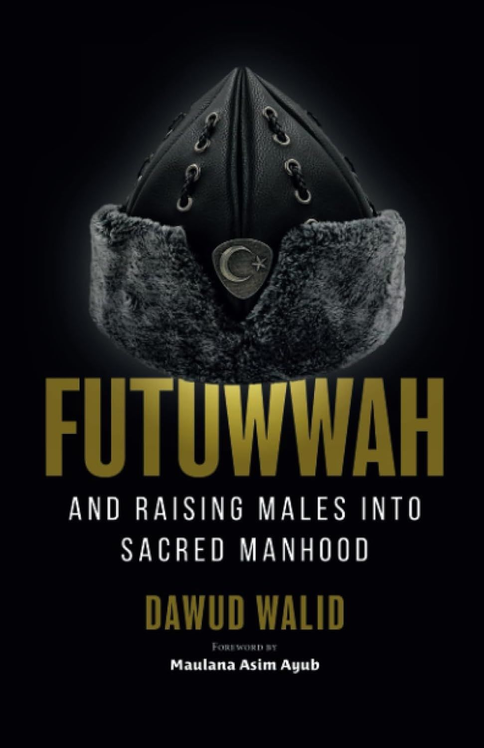 Futuwwah and Raising Males into Sacred Manhood