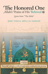 The Honored One: Allah’s Praise of His Beloved ﷺ - Gems from ‘The Shifa’