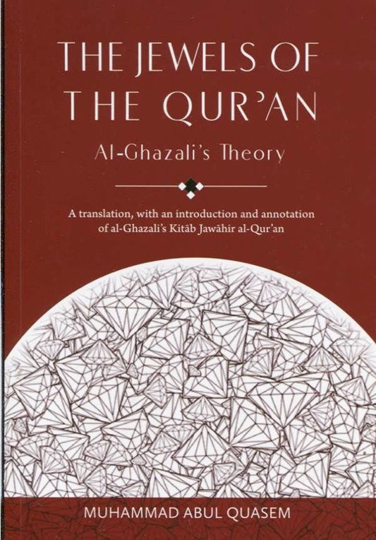The Jewels of the Qur'an: Al-Ghazali's Theory: A Translation of Imam al-Ghazali's 'Kitab Jawahir al-Qur'an